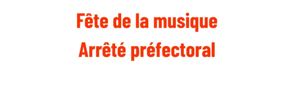 F&ecirc;te de la musique : interdiction de d&eacute;tention, d'usage et de transport d'articles pyrotechniques, de produits inflammables ou explosifs, et d'armes